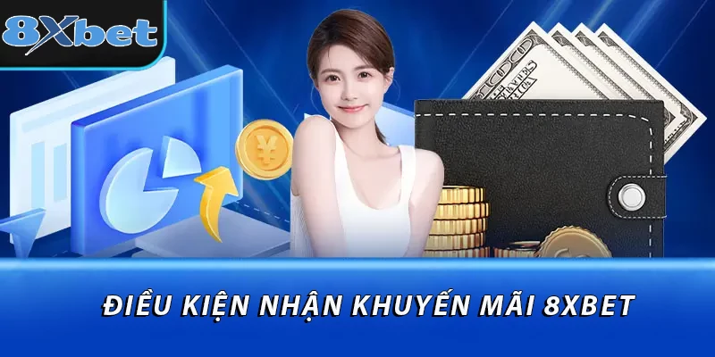 Điều kiện nhận khuyến mãi 8XBET