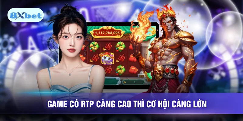 Game có RTP càng cao thì cơ hội càng lớn