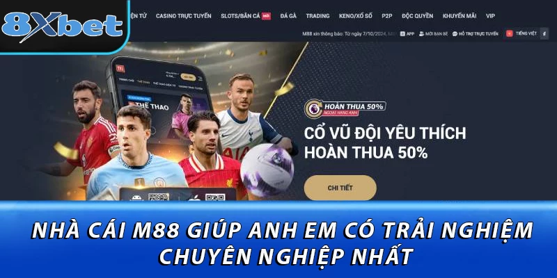 Nhà cái M88 giúp anh em có trải nghiệm chuyên nghiệp nhất