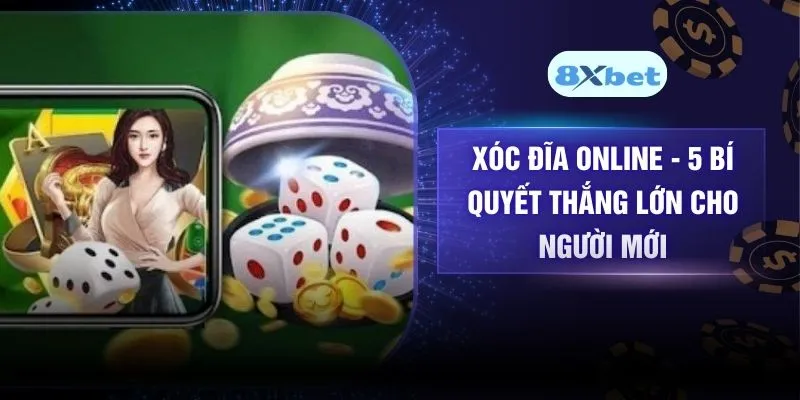 Xóc Đĩa Online – 5 Bí Quyết Thắng Lớn Cho Người Mới